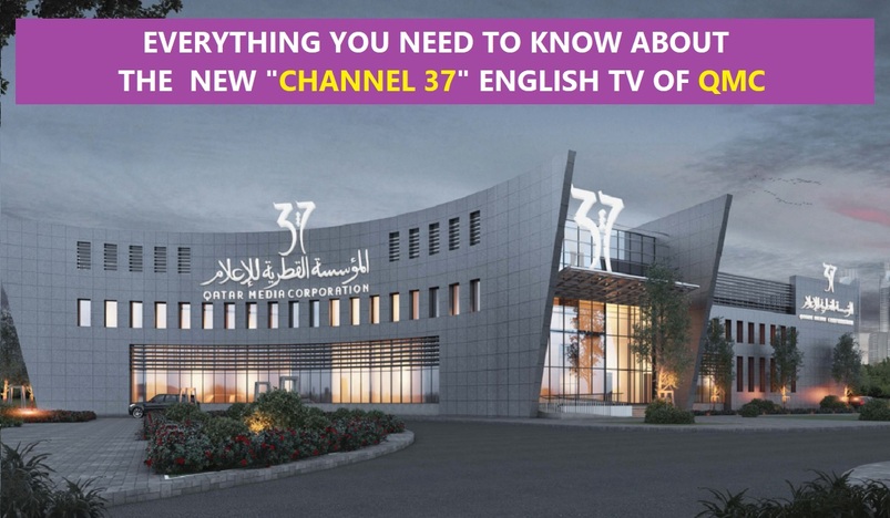 Qatar Media Corporation QMC to launch English TV 'Channel 37' by 3rd quarter in 2022